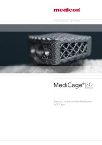 Diese Titelseite zeigt ebenfalls ein Implantat aus der MediCage® 3D-Reihe, hier für die zervikale Wirbelsäule (Halswirbelsäule). Es handelt sich um einen ACIF Cage, also einen Implantat-Typ für die vordere zervikale Interbody-Fusion, eine Operation zur Stabilisierung der Halswirbelsäule. Das Implantat ist wahrscheinlich aus Metall gefertigt und hat eine Gitterstruktur, die das Einwachsen von Knochen fördert.